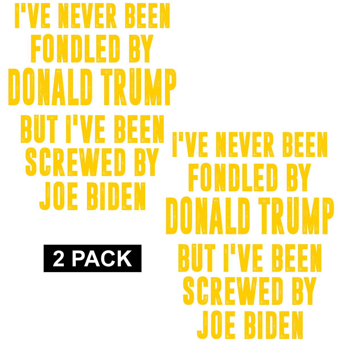 Never Been Fondled by Trump - Screwed by Biden - PermaSticker - Free Shipping - Application Video in Description