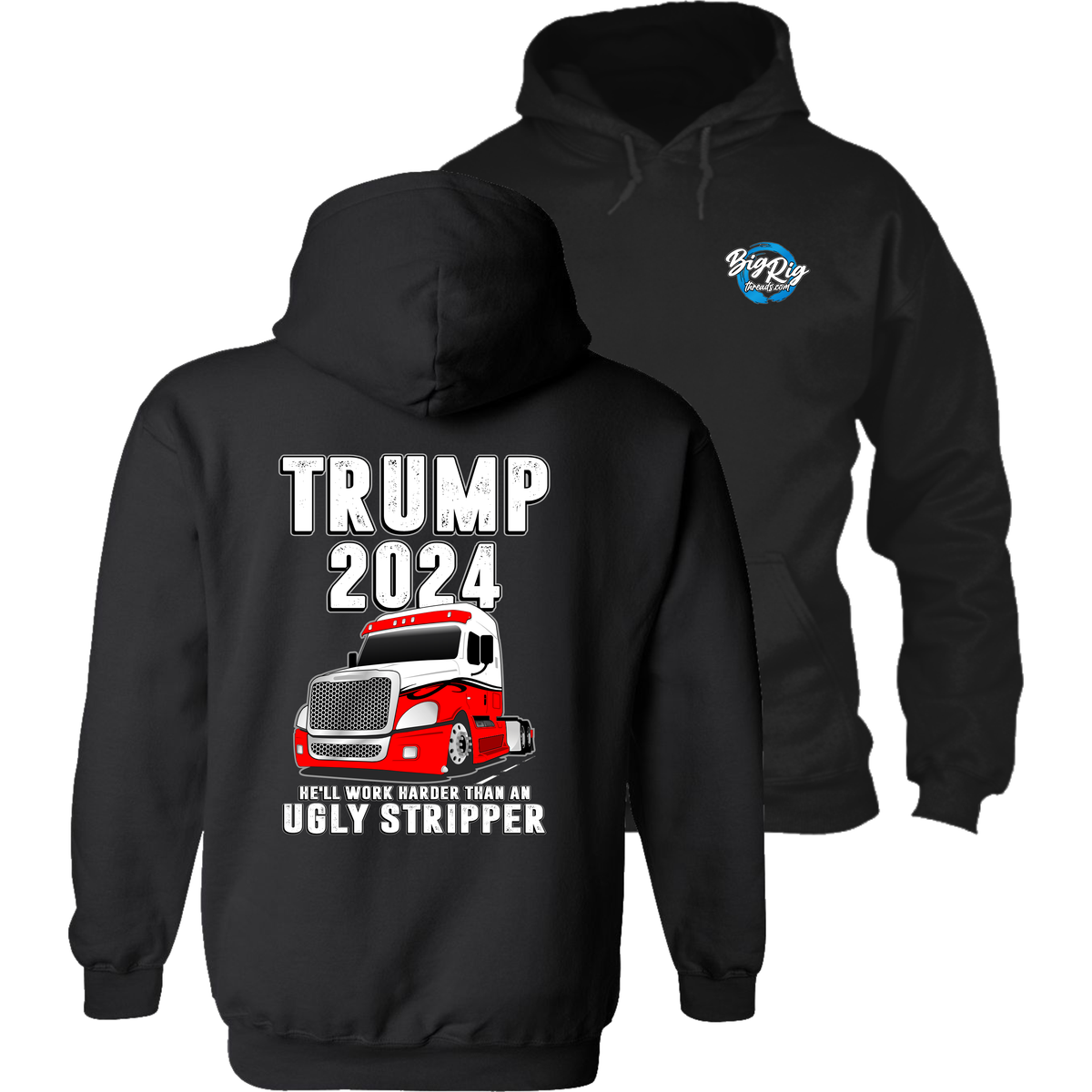 Trump 2024 - He'll Work Harder Than An Ugly Stripper  - Freightliner Cascadia