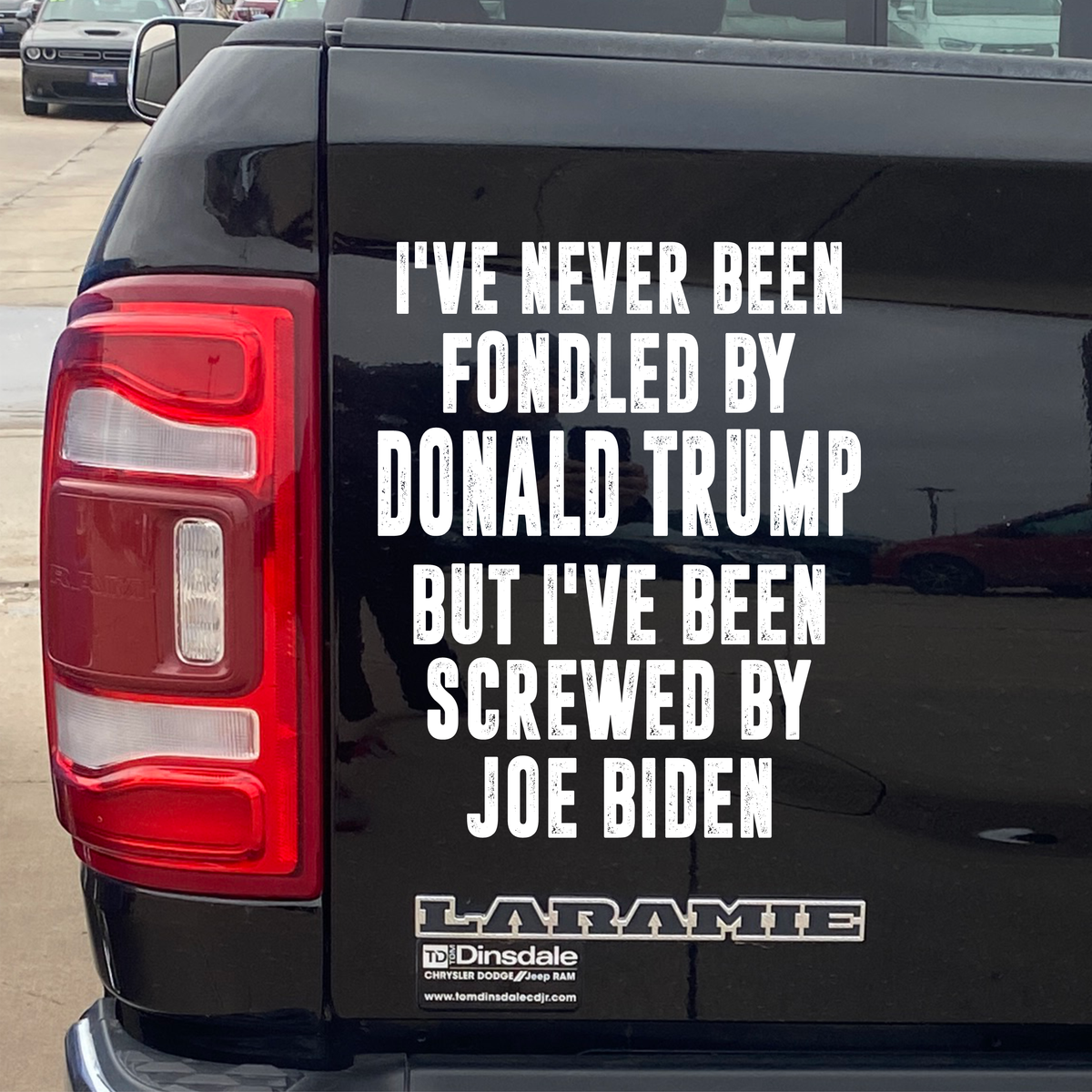 Never Been Fondled by Trump - Screwed by Biden - PermaSticker - Free Shipping - Application Video in Description