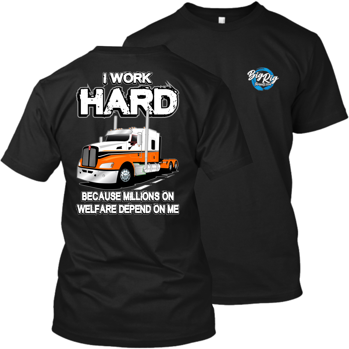 I Work Hard Because Millions on Welfare - Kenworth T660