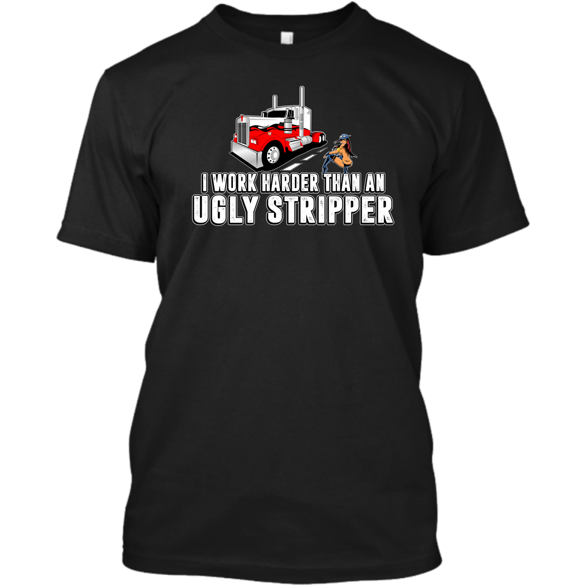 I Work Harder Than an Ugly Stripper - Kenworth w/ Stripper