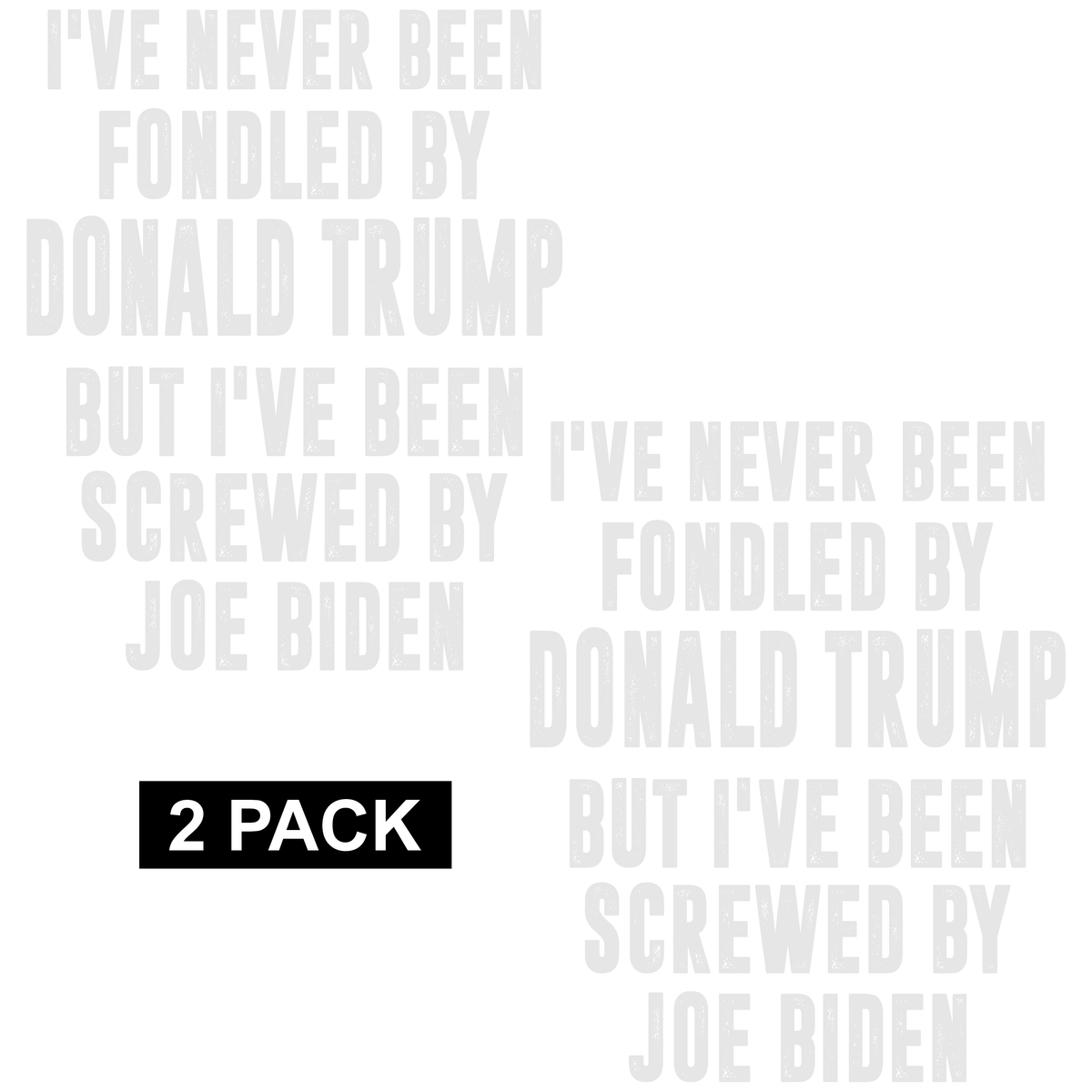 Never Been Fondled by Trump - Screwed by Biden - PermaSticker - Free Shipping - Application Video in Description