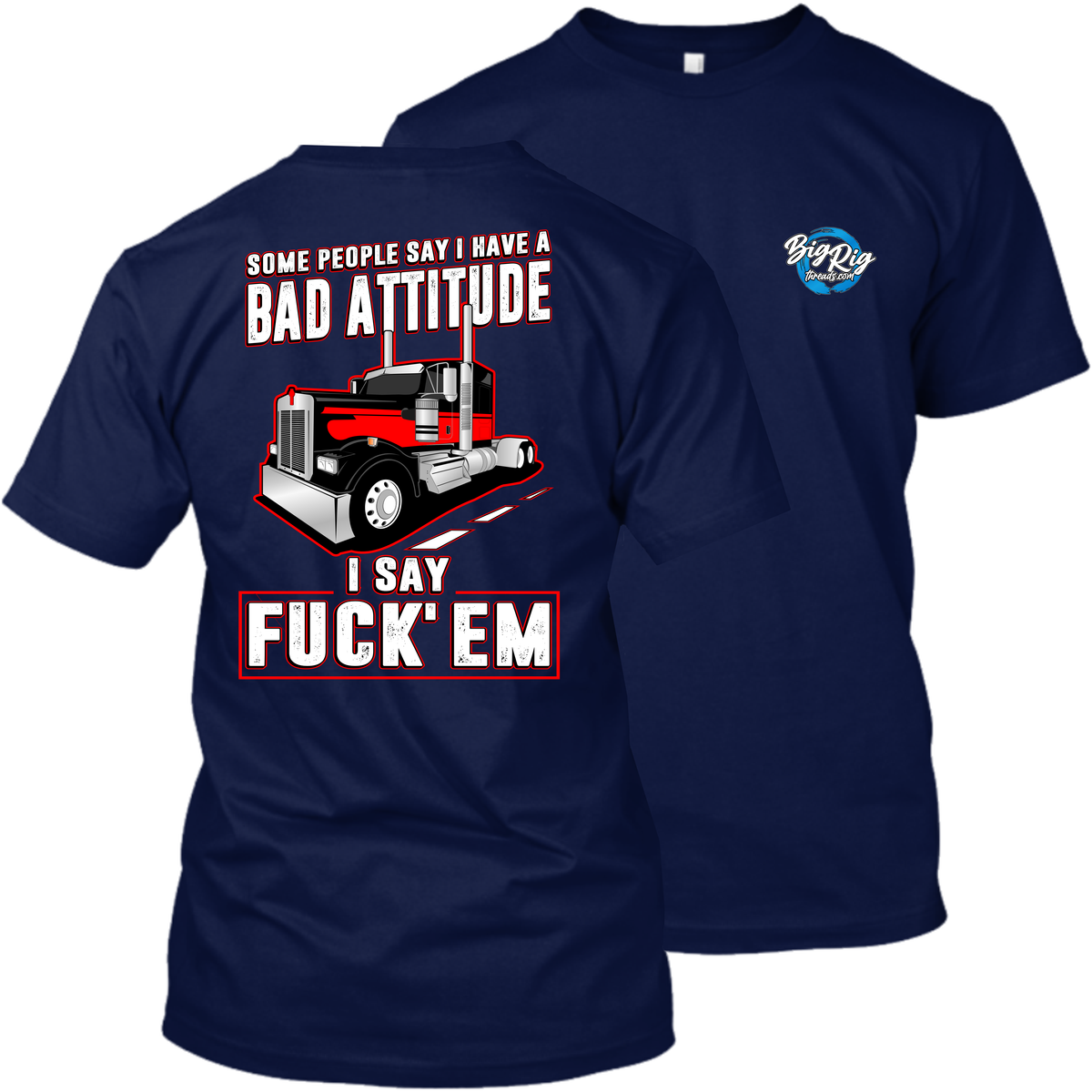 Some People Say I Have a Bad Attitude - Kenworth