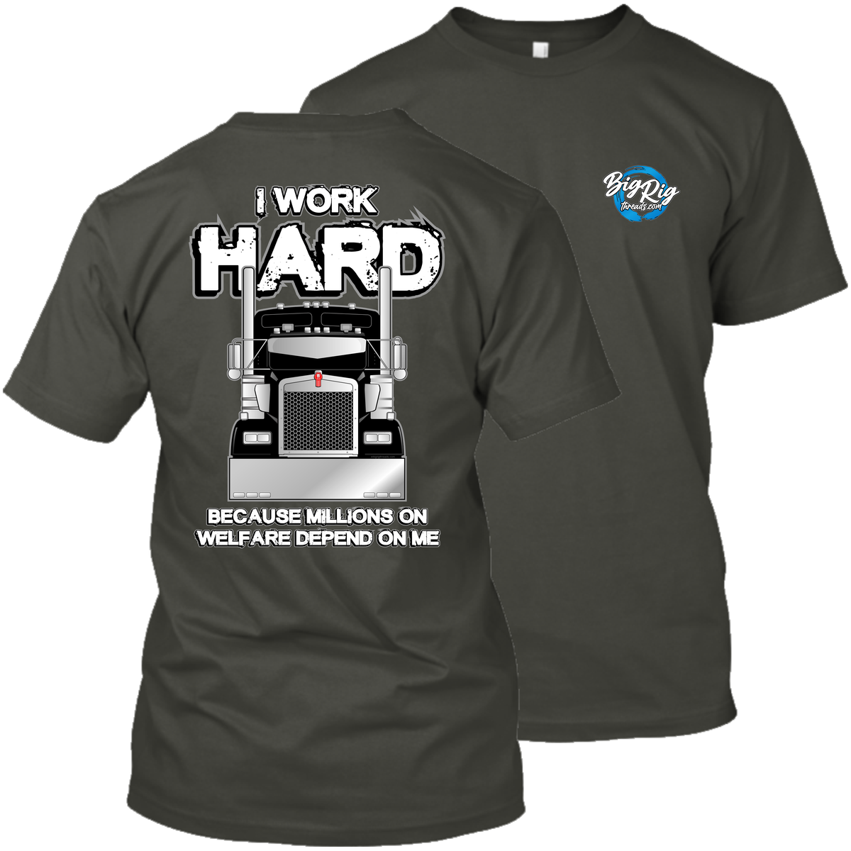 I Work Hard Because Millions on Welfare - Kenworth