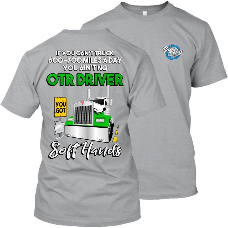 If You Can't Truck 600-700 Miles a Day You Got Soft Hands Kenworth Trucker T-Shirt