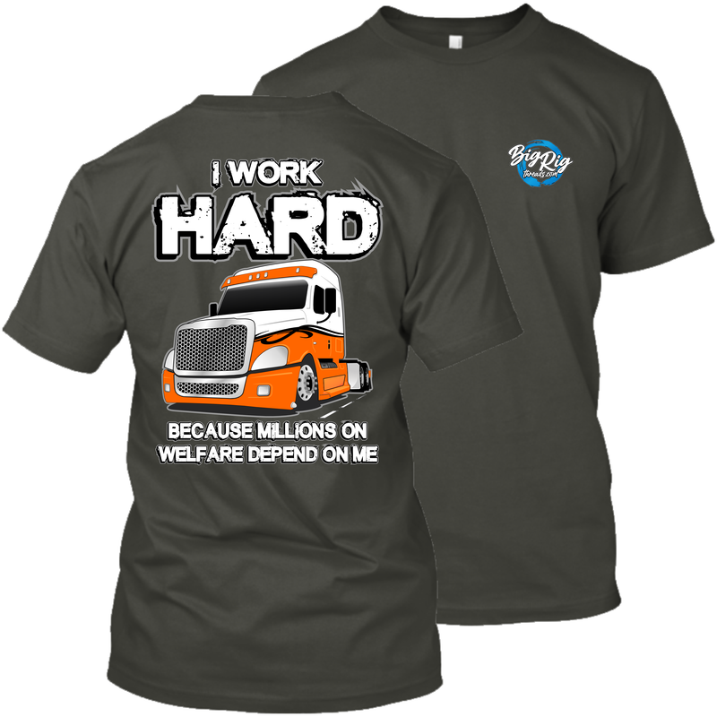 I Work Hard Because Millions on Welfare - Freightliner Cascadia