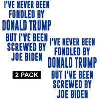 Never Been Fondled by Trump - Screwed by Biden - PermaSticker - Free Shipping - Application Video in Description