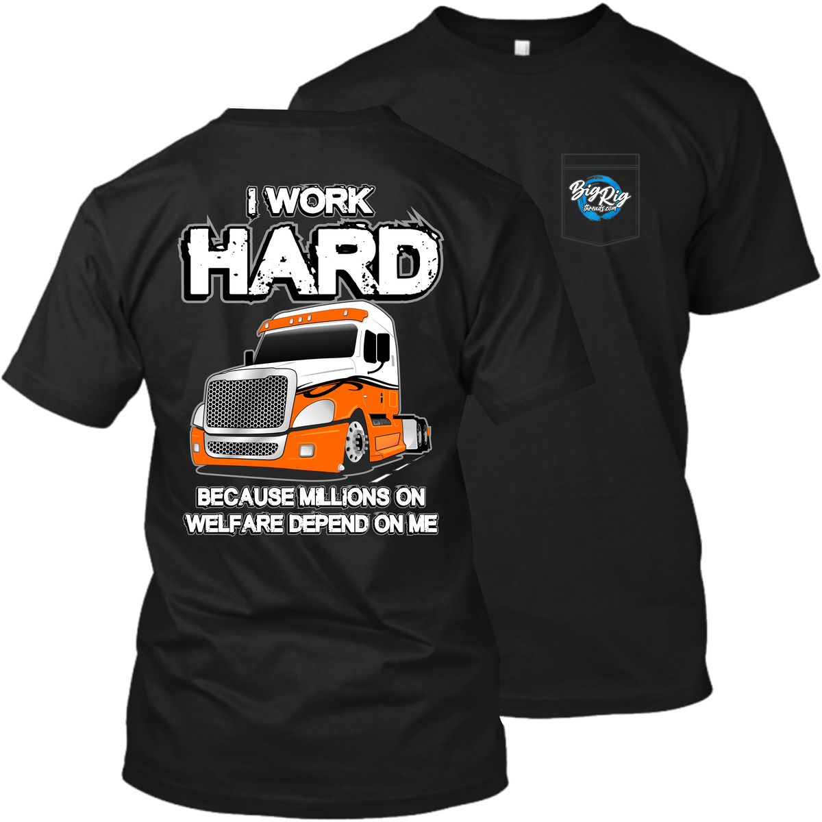 I Work Hard Because Millions on Welfare - Freightliner Cascadia