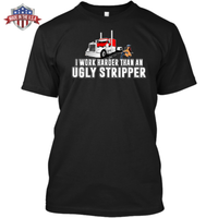 I Work Harder Than an Ugly Stripper - Peterbilt w/ Stripper