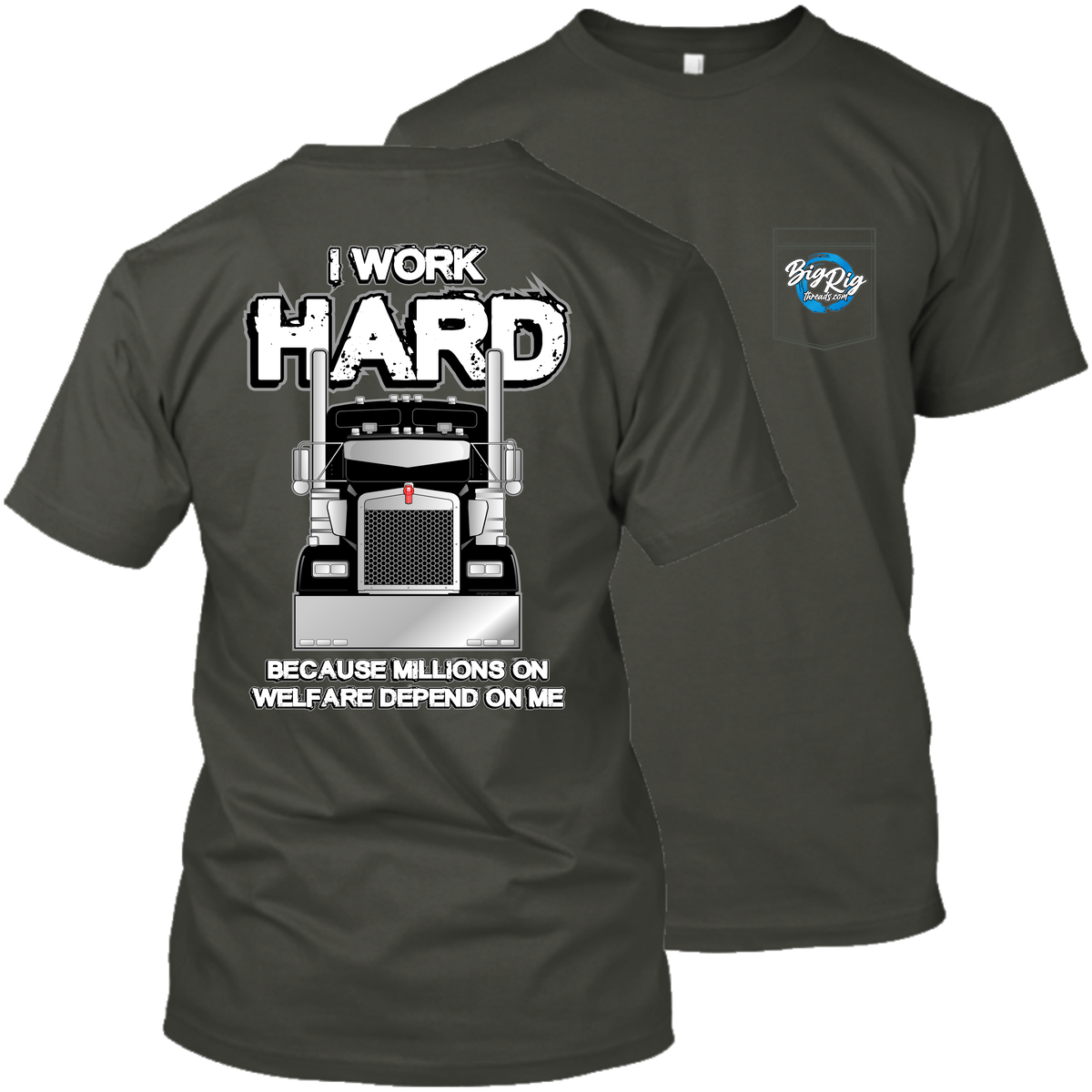 I Work Hard Because Millions on Welfare - Kenworth