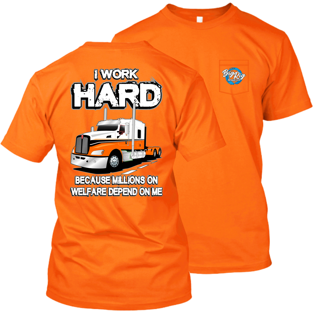 I Work Hard Because Millions on Welfare - Kenworth T660