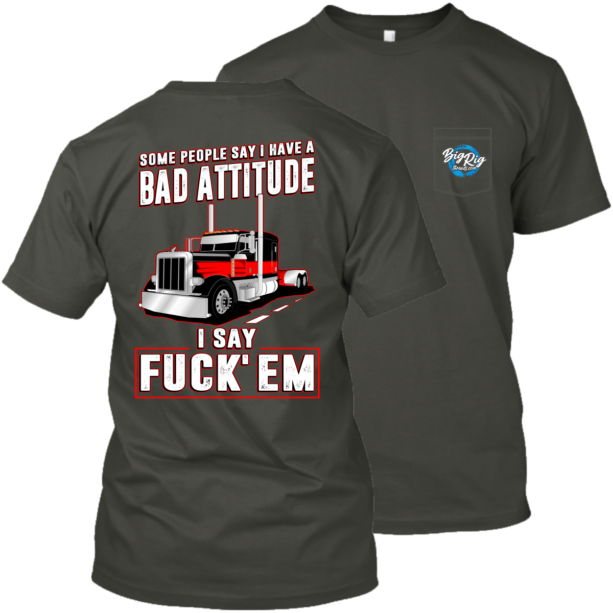 Some People Say I Have a Bad Attitude - Peterbilt