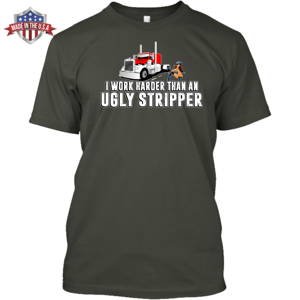 I Work Harder Than an Ugly Stripper - Peterbilt w/ Stripper