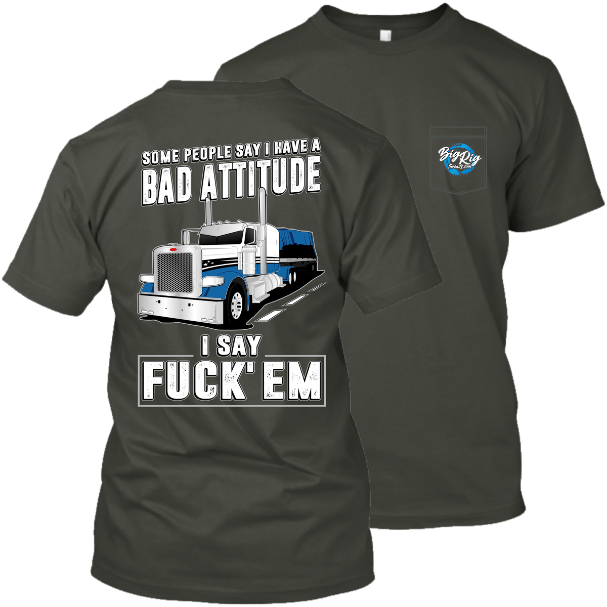 Some People Say I Have a Bad Attitude - Peterbilt Flatbed