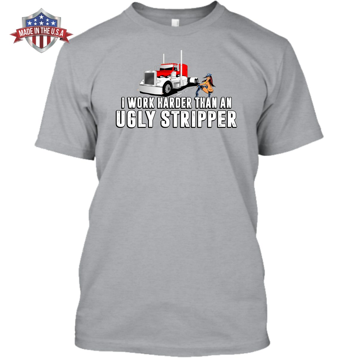 I Work Harder Than an Ugly Stripper - Peterbilt w/ Stripper