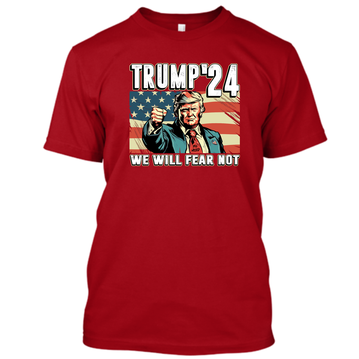 Trump '24 - You Missed - We Will Fear Not