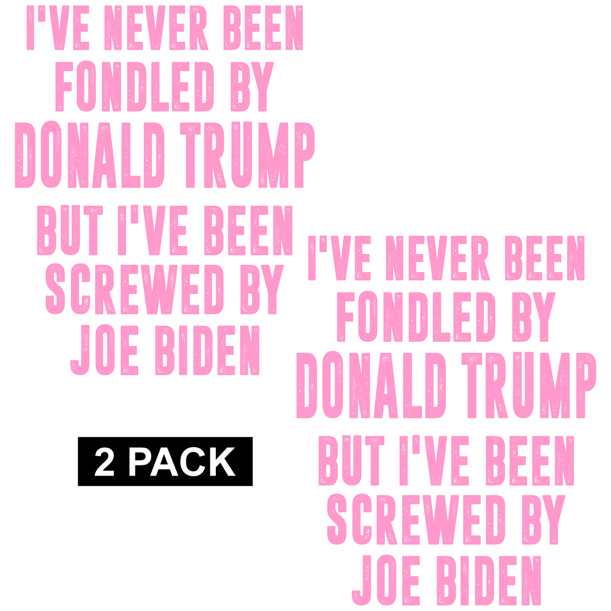 Never Been Fondled by Trump - Screwed by Biden - PermaSticker - Free Shipping - Application Video in Description