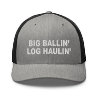 Big Ballin' Log Haulin' - Trucker Cap - Free Shipping