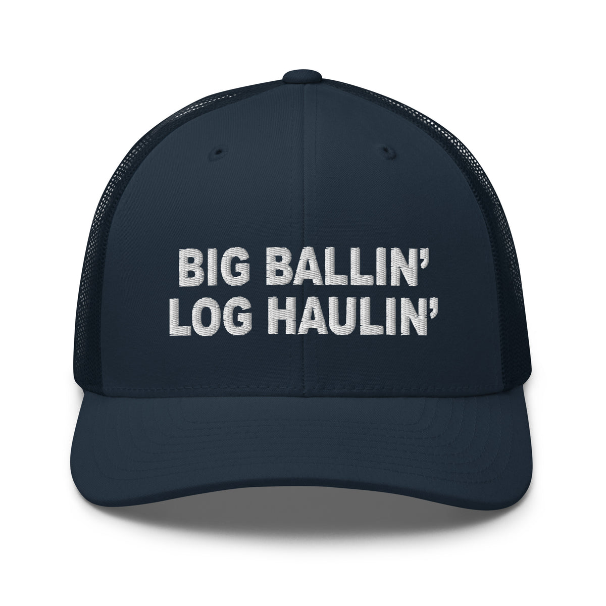 Big Ballin' Log Haulin' - Trucker Cap - Free Shipping