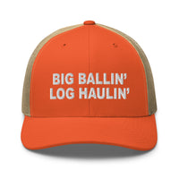 Big Ballin' Log Haulin' - Trucker Cap - Free Shipping