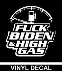 Fuck Biden & High Gas - Vinyl Decal - Free Shipping