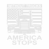 Without Trucks America Stops - KW- Vinyl Decal - Free Shipping
