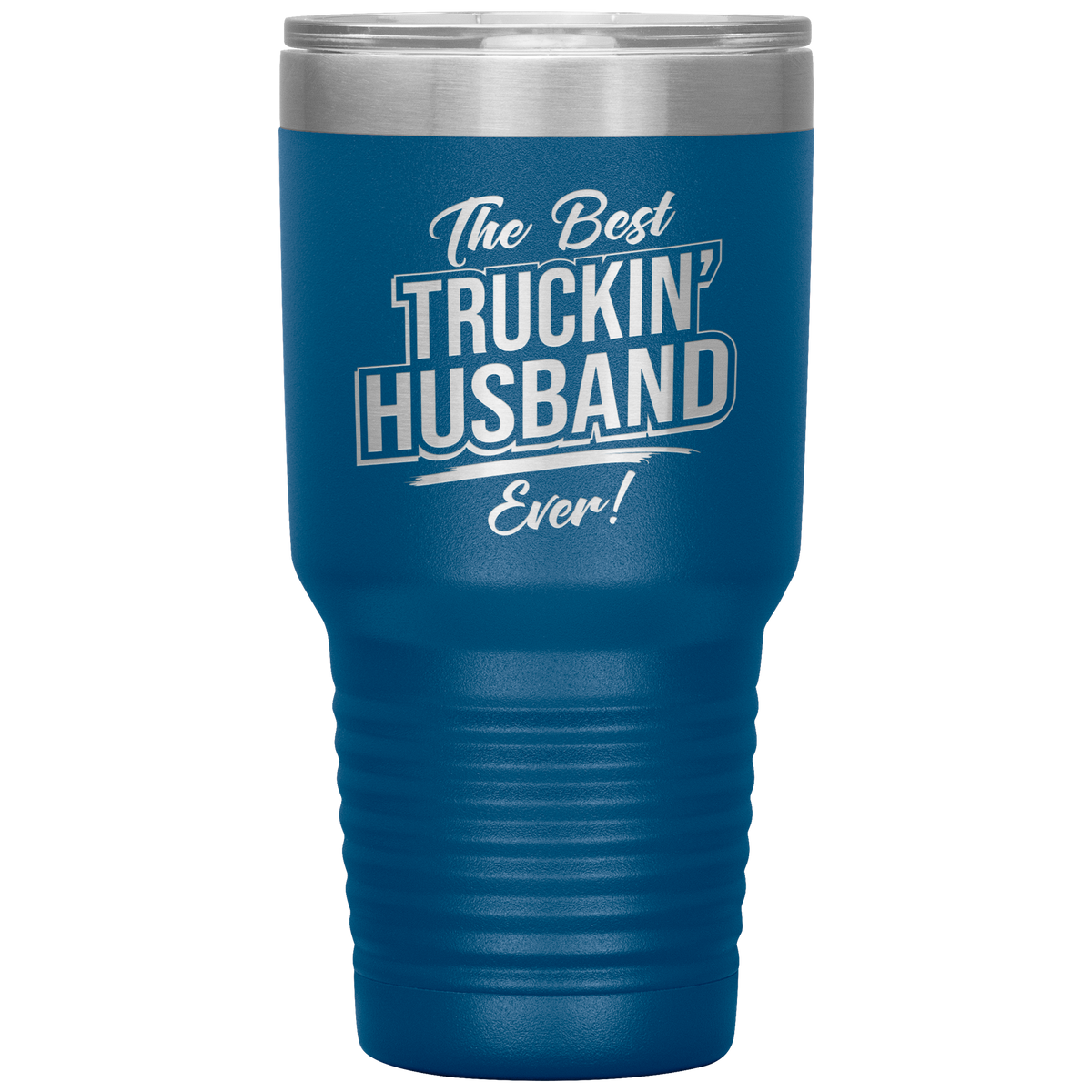 The Best Truckin' Husband Ever 30oz Tumbler Free Shipping