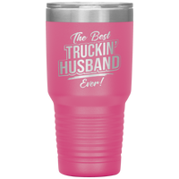 The Best Truckin' Husband Ever 30oz Tumbler Free Shipping