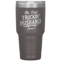 The Best Truckin' Husband Ever 30oz Tumbler Free Shipping